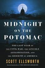 Cover of Midnight on the Potomac: The Last Year of the Civil War, the Lincoln Assassination, and the Rebirth of America